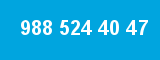 988 524 40 47